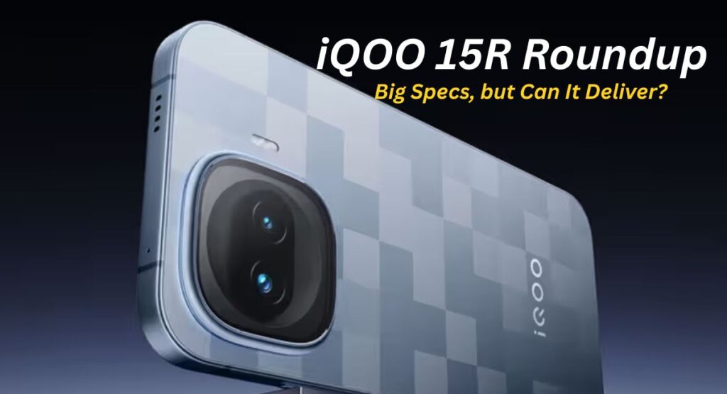 iQOO 15R Roundup